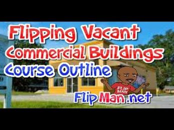 Flipping Vacant Commercial Buildings Training Info