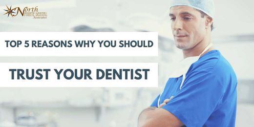 Top 5 Reasons Why You Should Trust Your Dentist