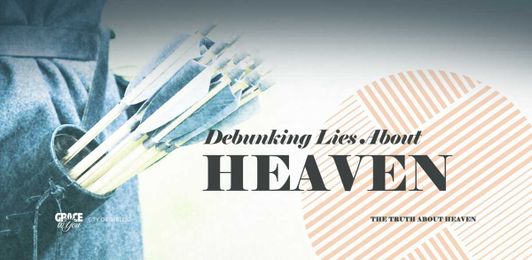 Debunking Lies About Heaven