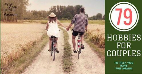 An Awesome List of 79 Hobbies To Do With Your Spouse