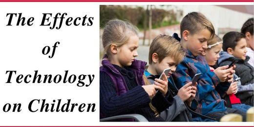 The Effects of Technology on Children: What You Can Do