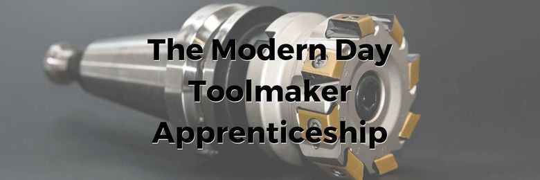 The Modern Day Toolmaker Apprentice Program