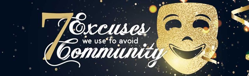 7 Excuses We Use to Avoid Community