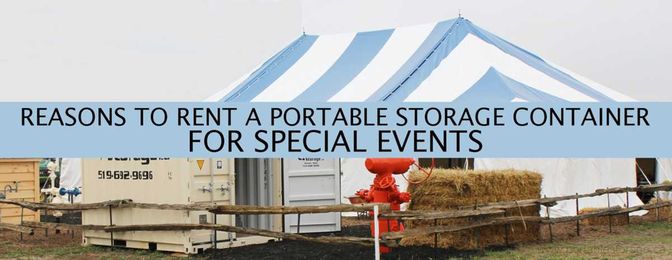 Reasons to Rent a Portable Storage Container for a Special Events 