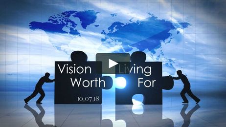 Vision Worth Living For:  "Is God-Sized"