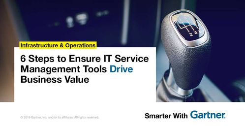 6 Steps to Ensure IT Service Management Tools Drive Business Value