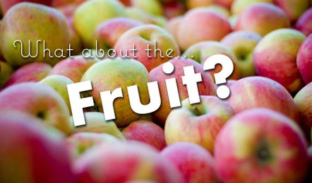 What about the fruit?
