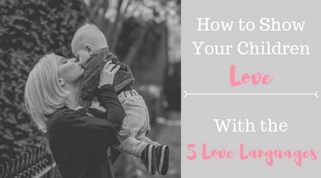 How to Show Your Child Love with the 5 Love Languages