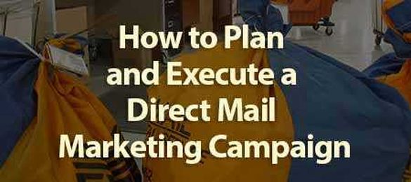 “How to Plan and Execute a Direct Mail Marketing Campaign”