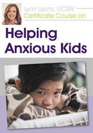 Lynn Lyons Certificate Course on Helping Anxious Kids