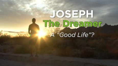 Joseph the Dreamer: A "Good Life"?