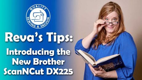 Reva's Tips: Introducing the Brother ScanNCut DX225