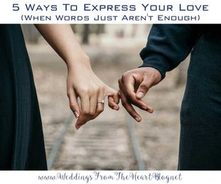 5 Ways To Express Your Love (When Words Just Aren't Enough)