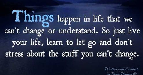Don't stress about stuff you can't change.