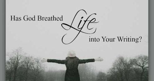 Has God Breathed Life Into Your Writing?