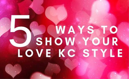 Five Ways to Show Your Love KC Style