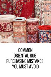 Common Oriental Rug Purchasing Mistakes You Must Avoid