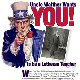 Uncle Walther Wants You!... to Become a Lutheran Teacher