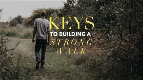 Keys to Building a Strong Walk