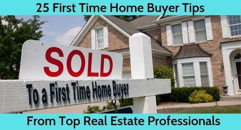 25 First Time Home Buyer Tips from Real Estate Professionals
