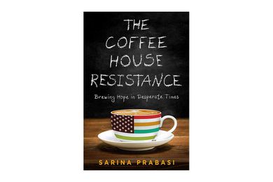 The Coffeehouse Resistance: A Story Love, Coffee, And The American Dream