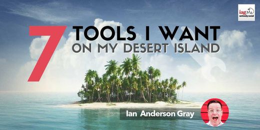 7 Tools I want on my Desert Island