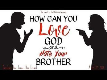 "How Can You Love God And Hate Your Brother?"