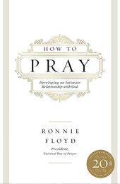 Ronnie Floyd infuses passion into 'How to Pray' 