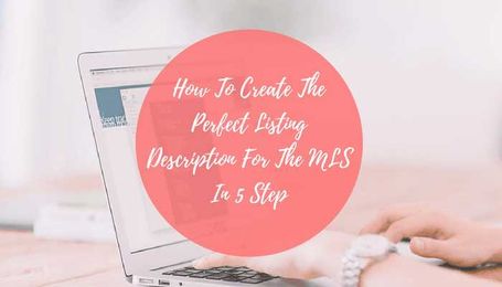 How To Create The Perfect Listing Description For The MLS In 5 Steps