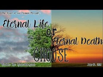 "Eternal Life or Eternal Death: Choose!"