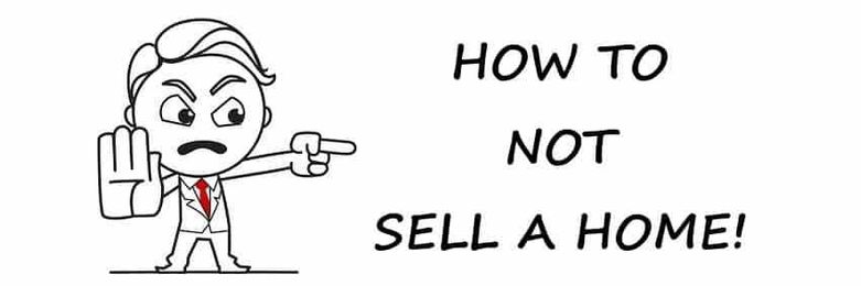 How to NOT Sell Your Home
