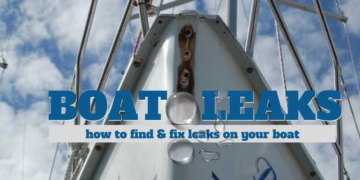 Those Damn Leaks: How to Find and Fix Boat Leaks