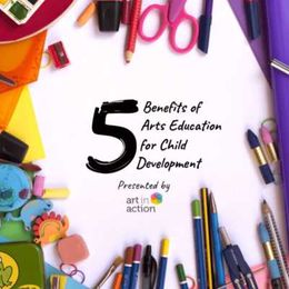 5 Benefits of Arts Education for Child Development