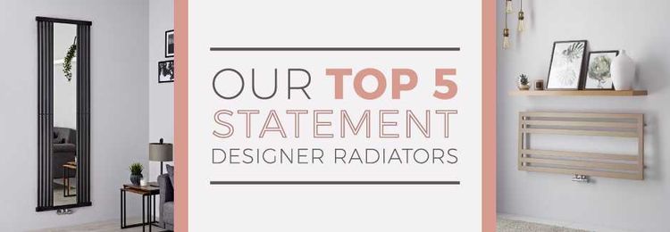 Top 5 Statement Designer Radiators