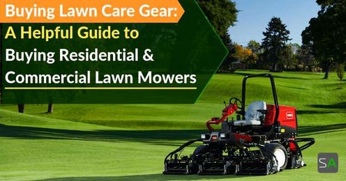 Lawn Care Gear: A Helpful Guide to Buying Lawn Mowers