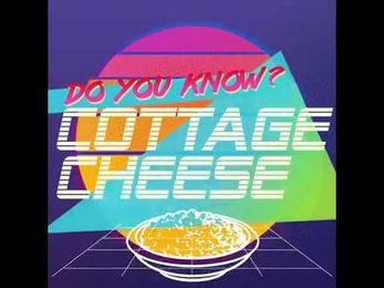 Do You Know Cottage Cheese?