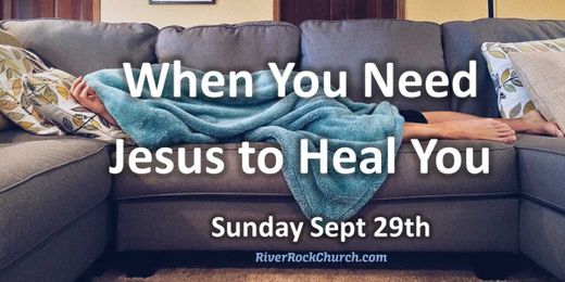 When You Need Jesus to Heal You