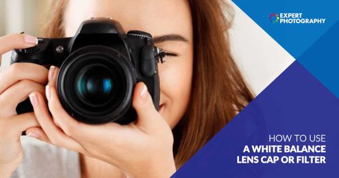 How (And Why!) To Use a White Balance Lens Cap or Filter?