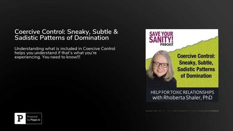 Coercive Control: Sneaky, Subtle & Sadistic Patterns of Domination