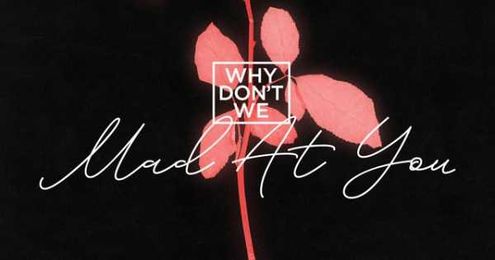 Mad At You by Why Don't We