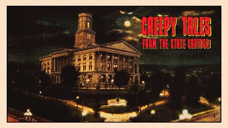 Creepy Tales from Tennessee’s Capitol — Read on, if you dare!