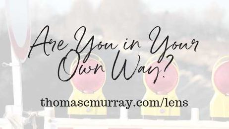 Are You In Your Own Way? — Thomas C Murray