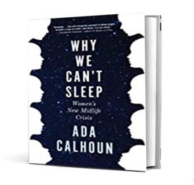 "Why We Can't Sleep:" Ada Calhoun hits home with issues facing Gen X women