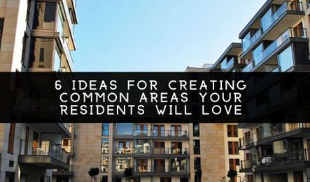 6 Ideas For Creating Common Areas Your Residents Will Love