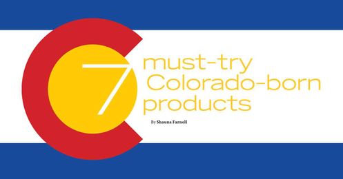 7 must-try Colorado-born products