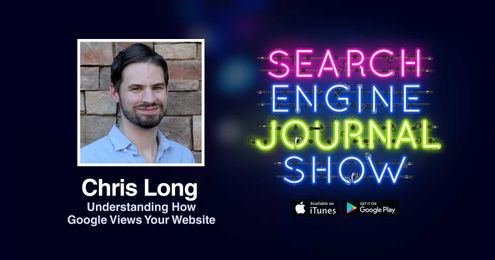 Understanding How Google Views Your Website with Chris Long [PODCAST]