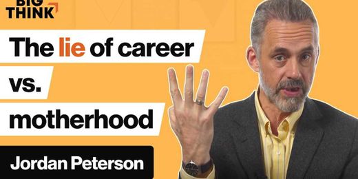 Jordan Peterson: Career vs. motherhood: Are women being lied to?