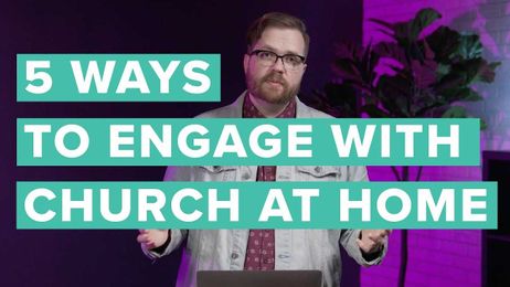 5 Ways to Engage with Church at Home