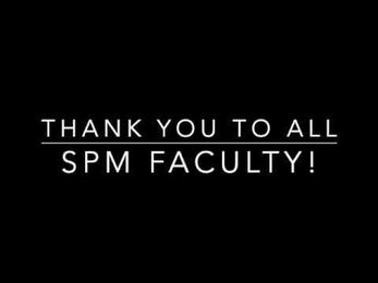 SPM Faculty, You're Doing A Good Job!
