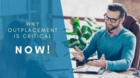 Why Outplacement is Critical NOW!